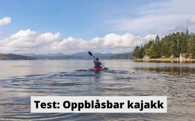 Oppblåsbar kajakk test: Topp 6 modeller på markedet