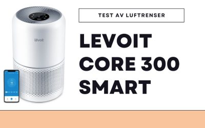 Levoit Core 300 Smart Luftrenser: Stor test og vår erfaring