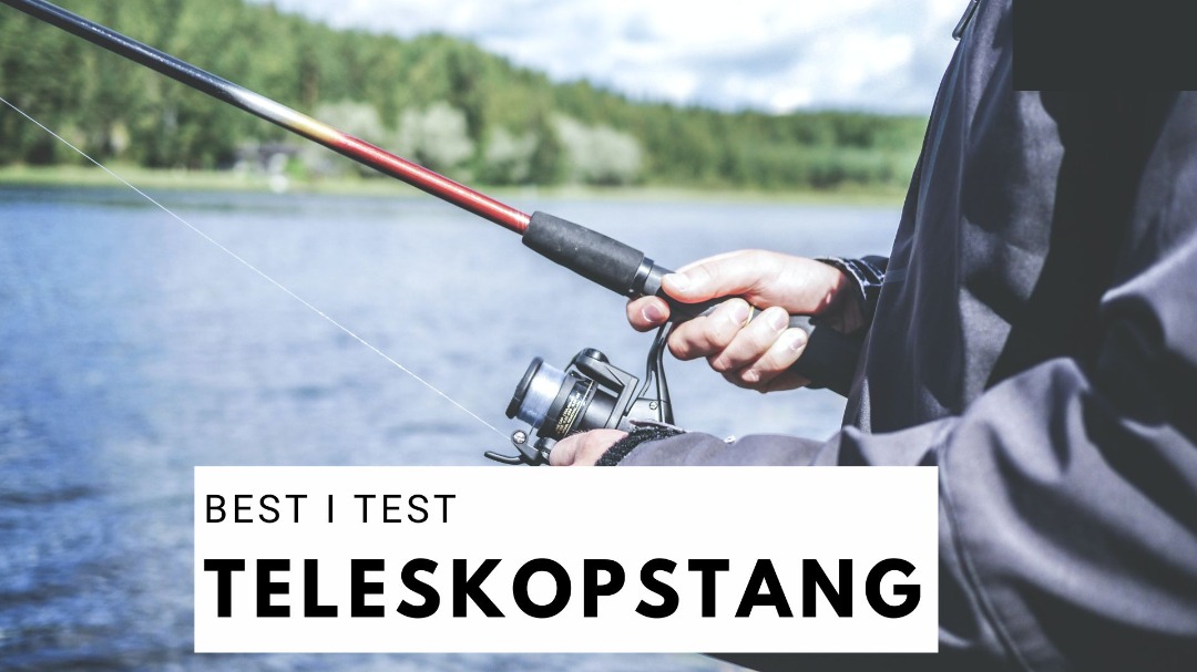 Teleskopstang test: De 7 beste til hyggelige fisketurer